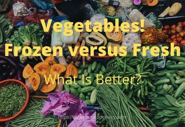 frozen veruss fresh vegetables
